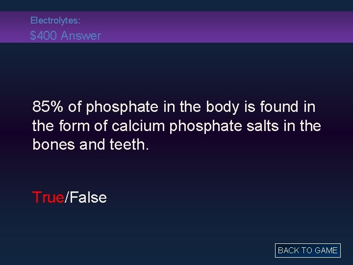 Electrolytes: $400 Answer 85% of phosphate in the body is found in the form