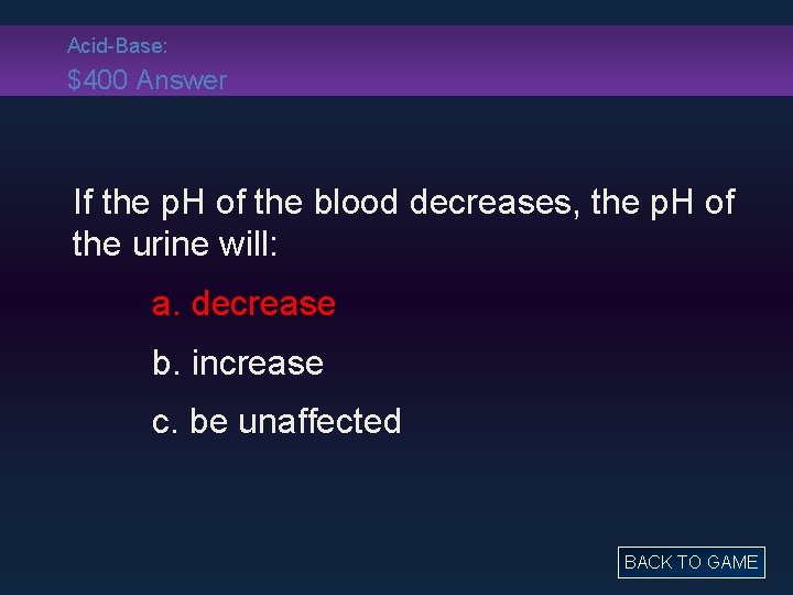 Acid-Base: $400 Answer If the p. H of the blood decreases, the p. H