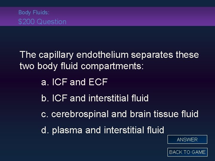 Body Fluids: $200 Question The capillary endothelium separates these two body fluid compartments: a.