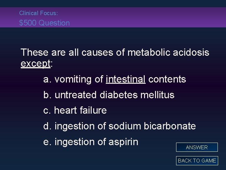 Clinical Focus: $500 Question These are all causes of metabolic acidosis except: a. vomiting