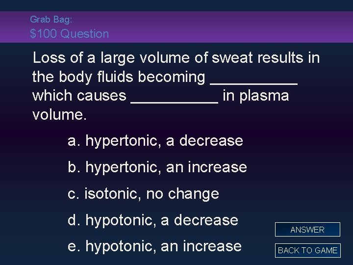 Grab Bag: $100 Question Loss of a large volume of sweat results in the