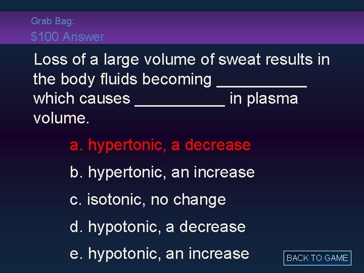 Grab Bag: $100 Answer Loss of a large volume of sweat results in the