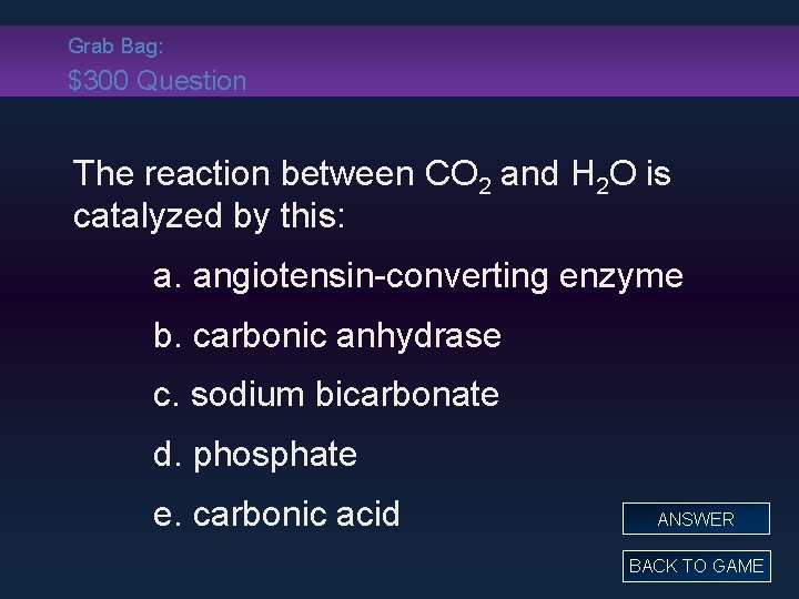 Grab Bag: $300 Question The reaction between CO 2 and H 2 O is