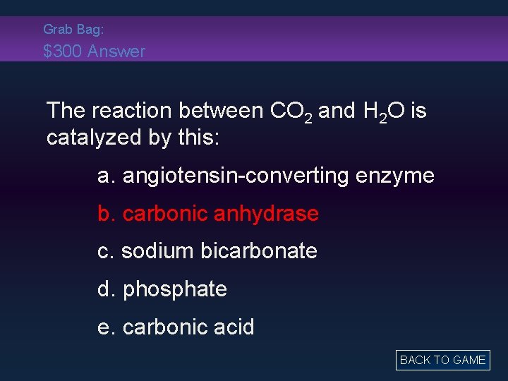 Grab Bag: $300 Answer The reaction between CO 2 and H 2 O is