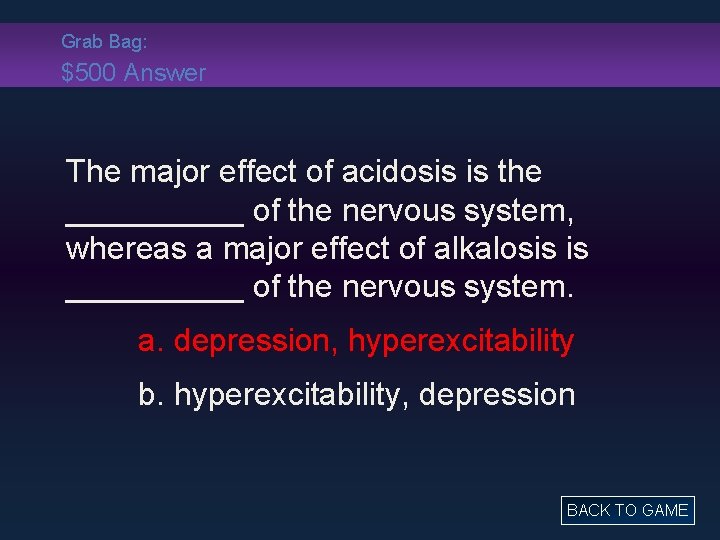 Grab Bag: $500 Answer The major effect of acidosis is the _____ of the