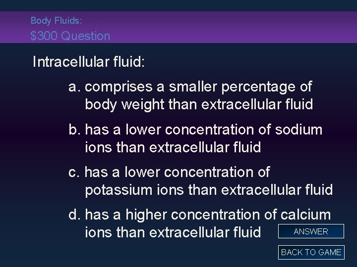 Body Fluids: $300 Question Intracellular fluid: a. comprises a smaller percentage of body weight