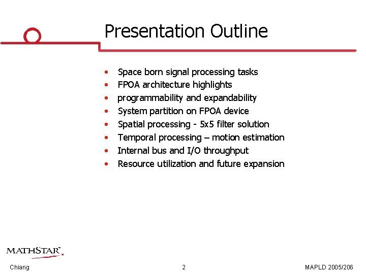 Presentation Outline • • Chiang Space born signal processing tasks FPOA architecture highlights programmability