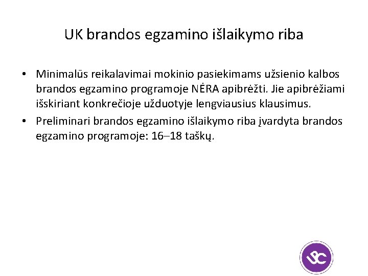 UK brandos egzamino išlaikymo riba • Minimalūs reikalavimai mokinio pasiekimams užsienio kalbos brandos egzamino