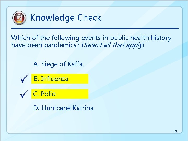 Knowledge Check Which of the following events in public health history have been pandemics?