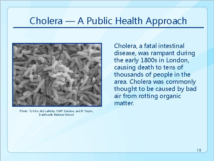 Cholera — A Public Health Approach Cholera, a fatal intestinal disease, was rampant during