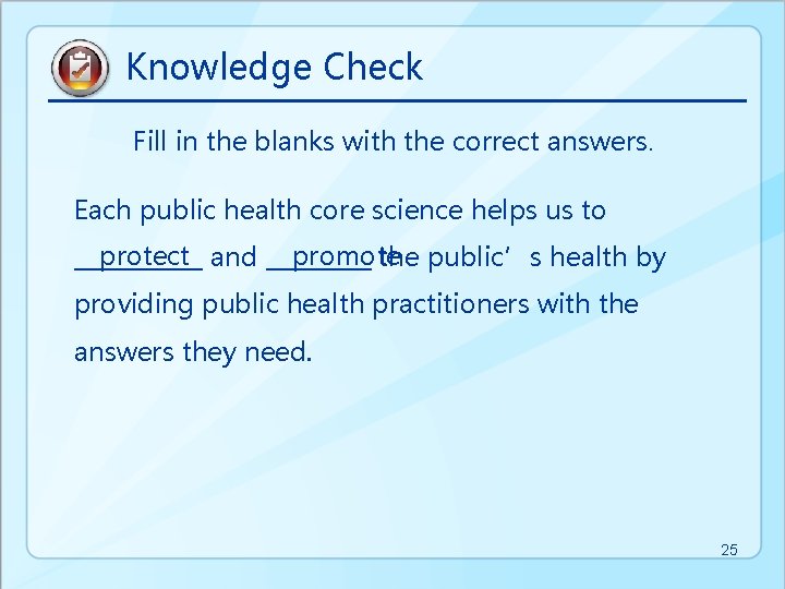 Knowledge Check Fill in the blanks with the correct answers. Each public health core