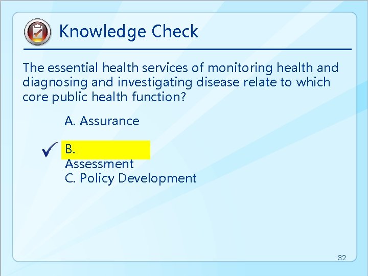 Knowledge Check The essential health services of monitoring health and diagnosing and investigating disease