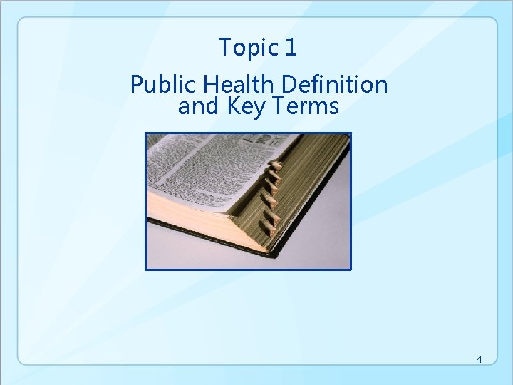 Topic 1 Public Health Definition and Key Terms 4 