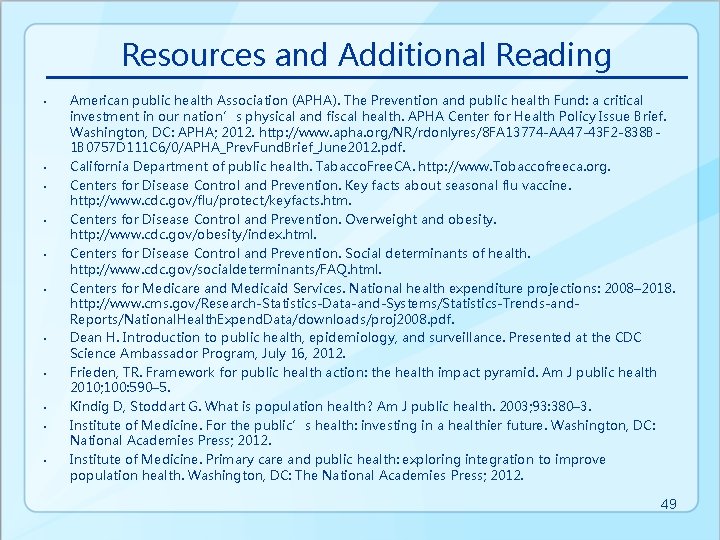 Resources and Additional Reading • • • American public health Association (APHA). The Prevention