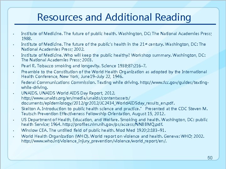 Resources and Additional Reading • • • Institute of Medicine. The future of public