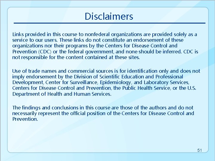 Disclaimers Links provided in this course to nonfederal organizations are provided solely as a