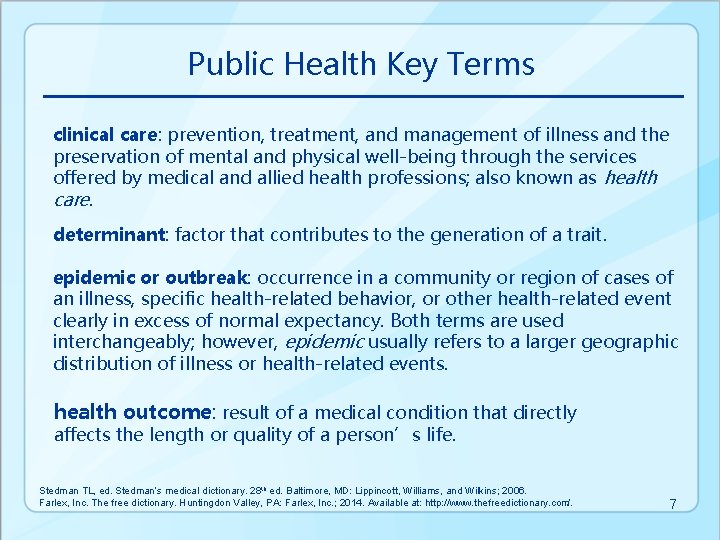 Public Health Key Terms clinical care: prevention, treatment, and management of illness and the
