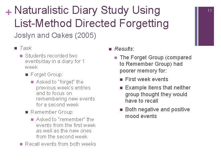 + Naturalistic Diary Study Using List-Method Directed Forgetting Joslyn and Oakes (2005) n Task: