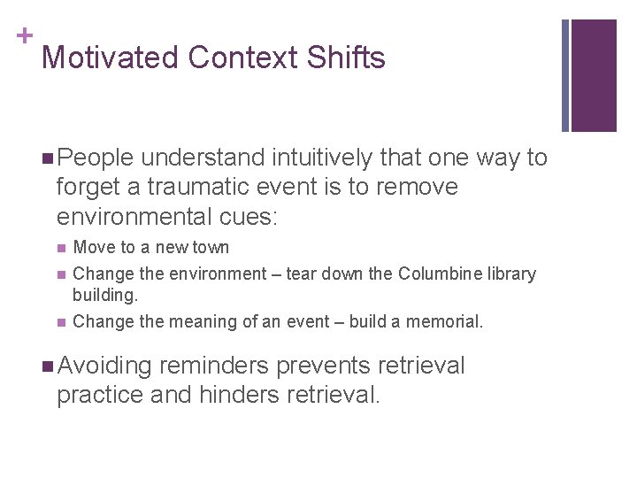 + Motivated Context Shifts n People understand intuitively that one way to forget a