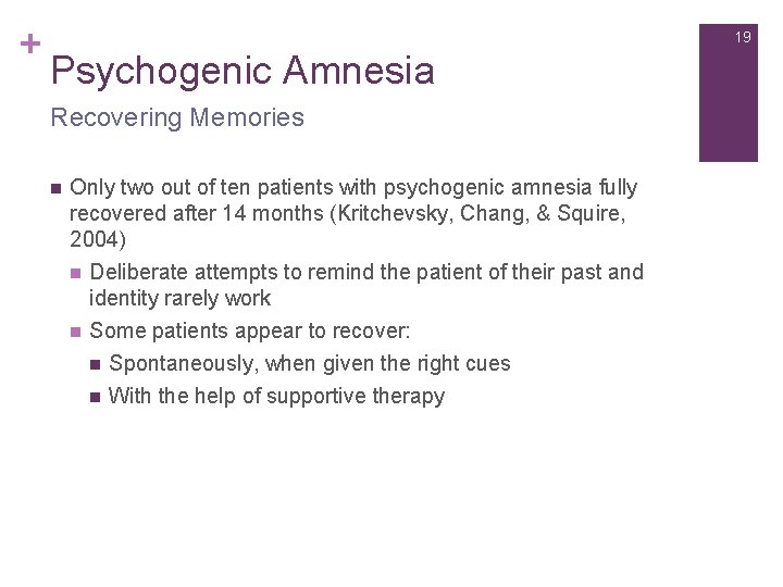 + 19 Psychogenic Amnesia Recovering Memories n Only two out of ten patients with