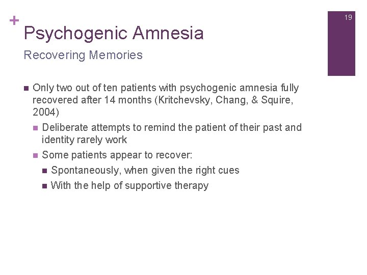 + 19 Psychogenic Amnesia Recovering Memories n Only two out of ten patients with