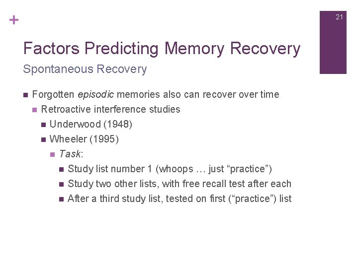 + 21 Factors Predicting Memory Recovery Spontaneous Recovery n Forgotten episodic memories also can