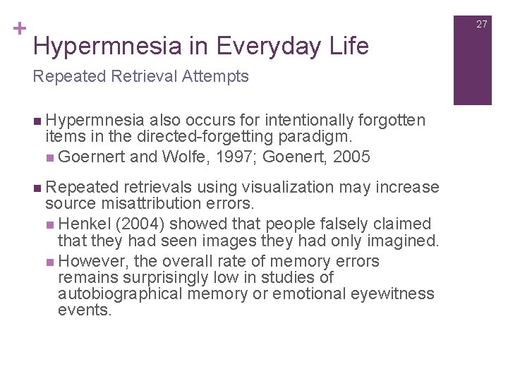 + 27 Hypermnesia in Everyday Life Repeated Retrieval Attempts n Hypermnesia also occurs for