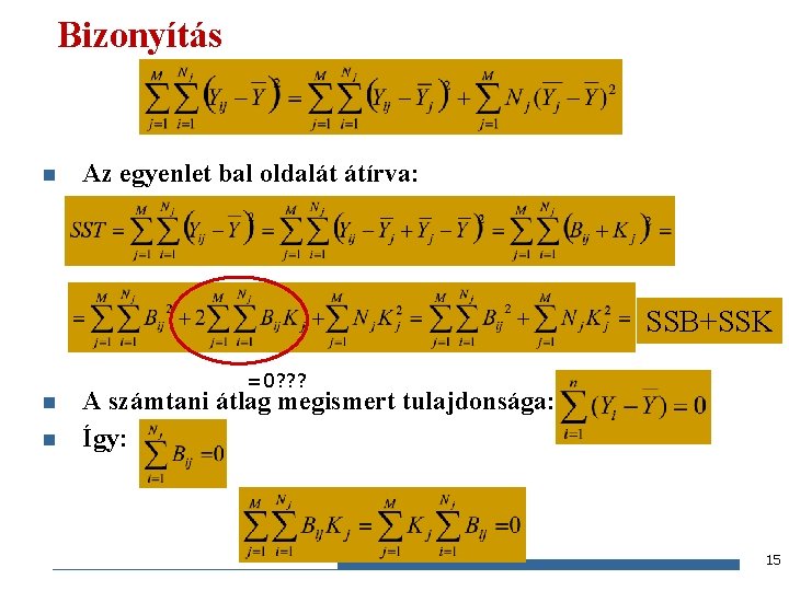 Bizonyítás n Az egyenlet bal oldalát átírva: SSB+SSK n n =0? ? ? A