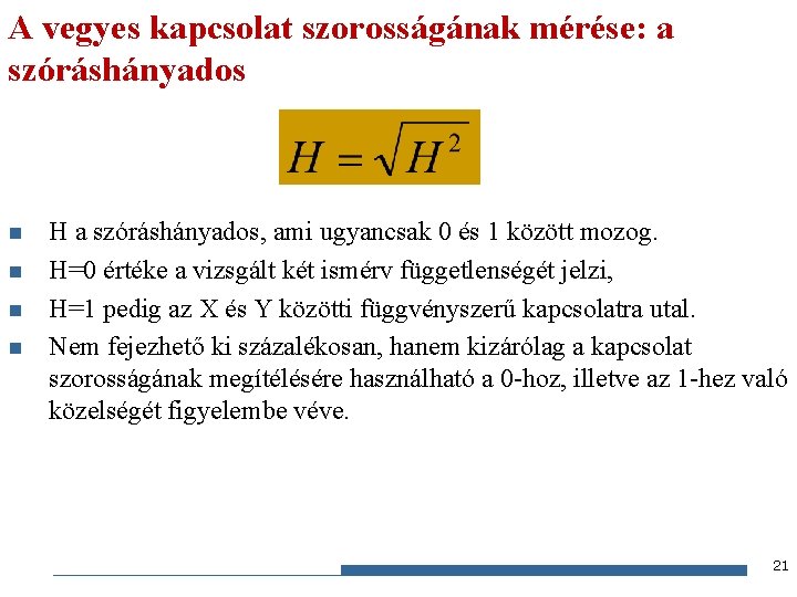 A vegyes kapcsolat szorosságának mérése: a szóráshányados n n H a szóráshányados, ami ugyancsak