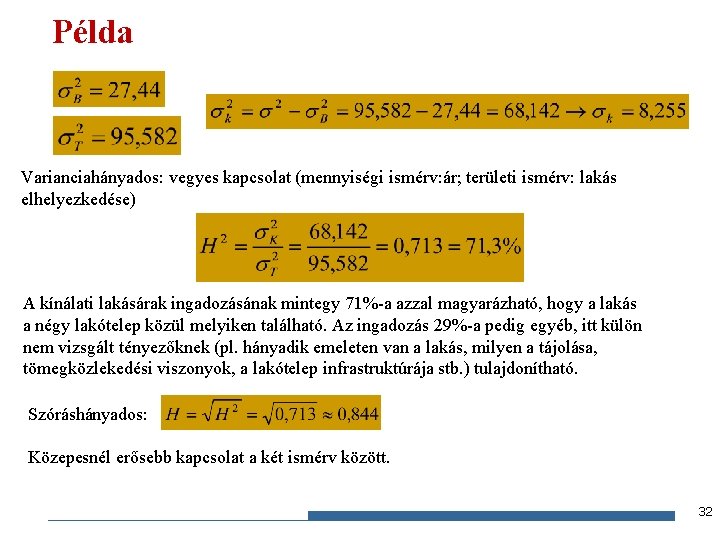 Példa Varianciahányados: vegyes kapcsolat (mennyiségi ismérv: ár; területi ismérv: lakás elhelyezkedése) A kínálati lakásárak