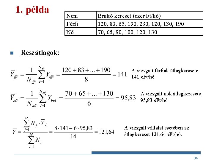 1. példa n Nem Férfi Nő Bruttó kereset (ezer Ft/hó) 120, 83, 65, 190,