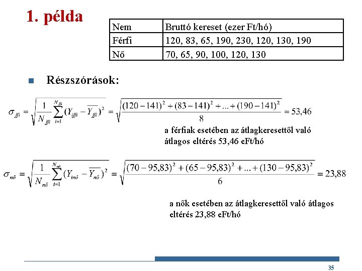 1. példa n Nem Férfi Nő Bruttó kereset (ezer Ft/hó) 120, 83, 65, 190,