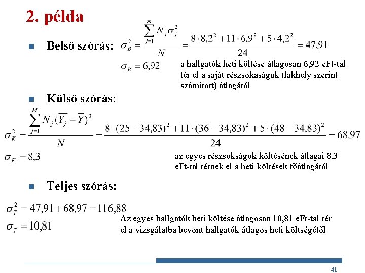 2. példa n Belső szórás: a hallgatók heti költése átlagosan 6, 92 e. Ft-tal