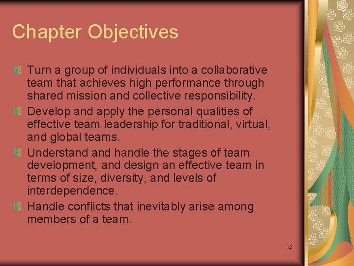 Chapter Objectives Turn a group of individuals into a collaborative team that achieves high
