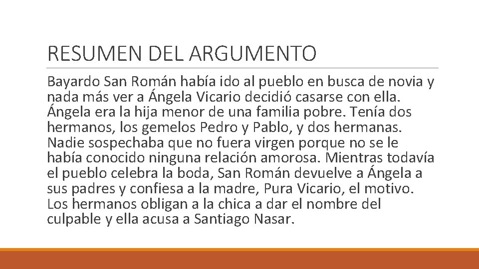 RESUMEN DEL ARGUMENTO Bayardo San Román había ido al pueblo en busca de novia