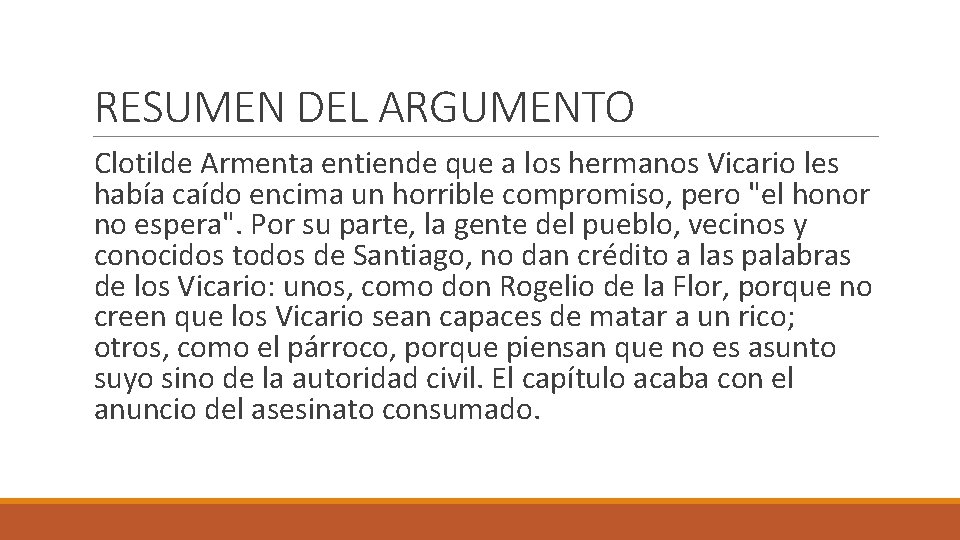 RESUMEN DEL ARGUMENTO Clotilde Armenta entiende que a los hermanos Vicario les había caído