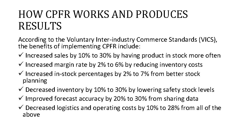 HOW CPFR WORKS AND PRODUCES RESULTS According to the Voluntary Inter-industry Commerce Standards (VICS),