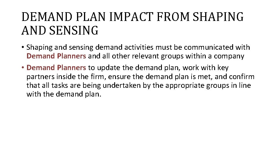 DEMAND PLAN IMPACT FROM SHAPING AND SENSING • Shaping and sensing demand activities must