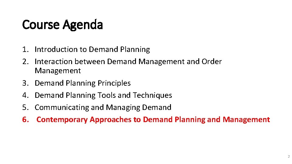 Course Agenda 1. Introduction to Demand Planning 2. Interaction between Demand Management and Order