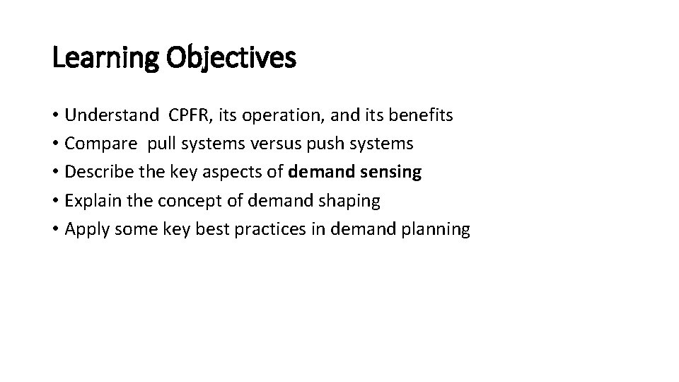 Learning Objectives • Understand CPFR, its operation, and its benefits • Compare pull systems