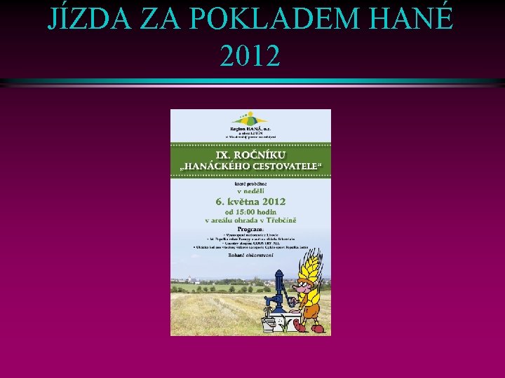 JÍZDA ZA POKLADEM HANÉ 2012 