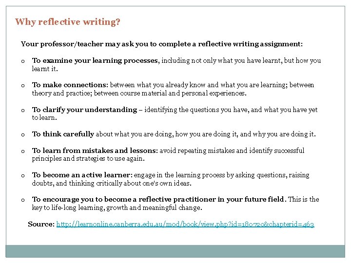 Why reflective writing? Your professor/teacher may ask you to complete a reflective writing assignment: