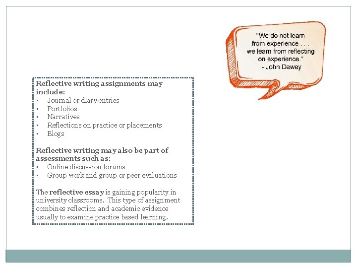 Reflective writing assignments may include: • Journal or diary entries • Portfolios • Narratives