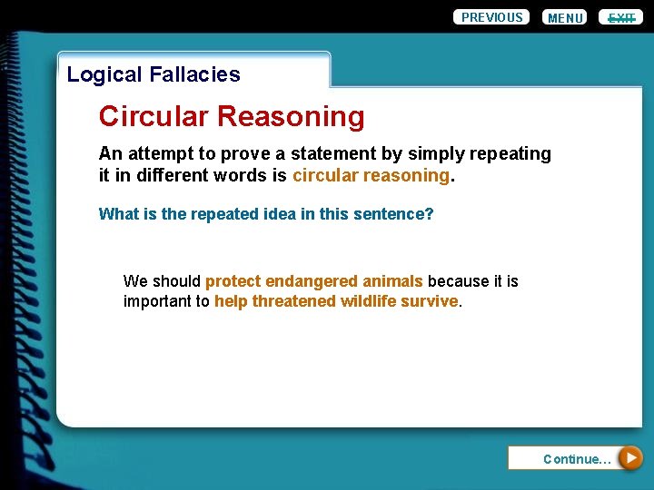 PREVIOUS MENU EXIT Logical Fallacies Circular Reasoning An attempt to prove a statement by
