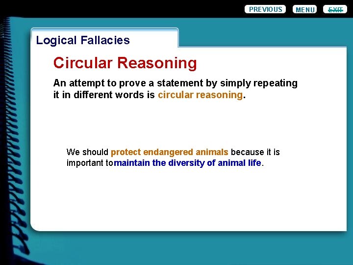 PREVIOUS MENU Logical Fallacies Circular Reasoning An attempt to prove a statement by simply