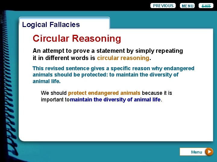 PREVIOUS MENU EXIT Logical Fallacies Circular Reasoning An attempt to prove a statement by PREVIOUS MENU EXIT Logical Fallacies Circular Reasoning An attempt to prove a statement by
