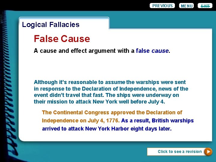 PREVIOUS MENU EXIT Logical Fallacies False Cause A cause and effect argument with a