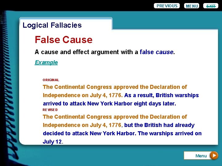 PREVIOUS MENU EXIT Logical Fallacies False Cause A cause and effect argument with a