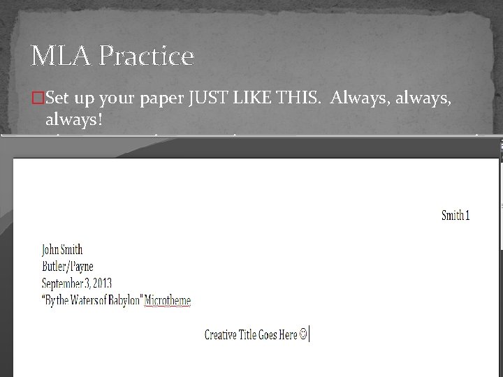 MLA Practice �Set up your paper JUST LIKE THIS. Always, always, always! 