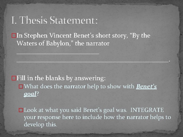 I. Thesis Statement: �In Stephen Vincent Benet’s short story, “By the Waters of Babylon,